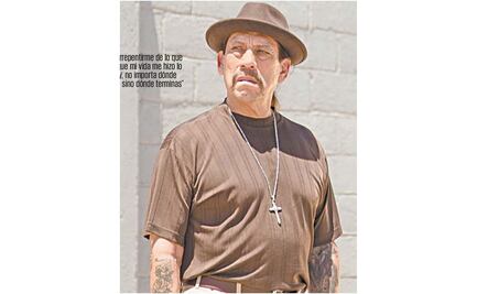 Danny Trejo: Estoy feliz de ser quien soy