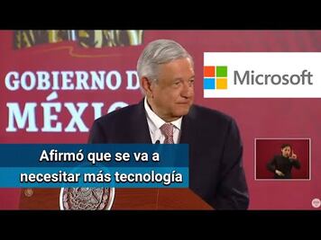 AMLO anuncia plan de inversión de Microsoft en México por mil 100 mdd