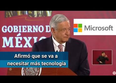 AMLO anuncia plan de inversión de Microsoft en México por mil 100 mdd