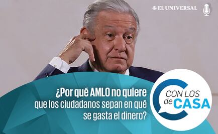 ¿Por qué AMLO no quiere que los ciudadanos sepan en qué se gasta el dinero?