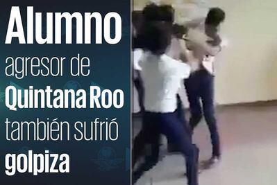 Alumno agresor de Q. Roo fue golpeado primero por compañeras