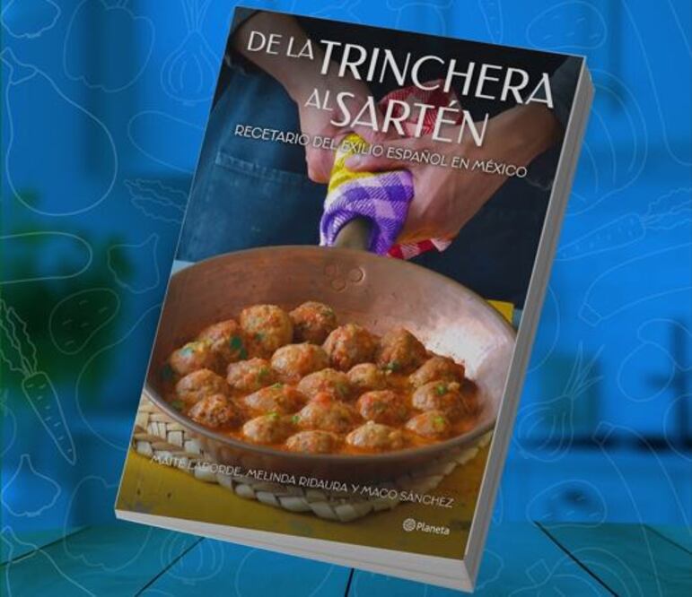 De la trinchera al sartén. Recetario del exilio español en México. Foto: Especial
