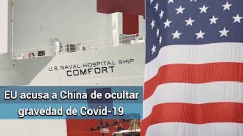 Inteligencia de EU acusa a China de ocultar gravedad de Covid-19 y almacenar suministros