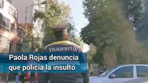 ¡Cállese, perra! me contestó un policía de tránsito, dice Paola Rojas