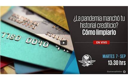#EnVivo: ¿La pandemia manchó tu historial crediticio? Cómo limpiarlo 