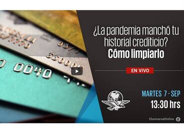 #EnVivo: ¿La pandemia manchó tu historial crediticio? Cómo limpiarlo