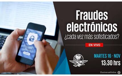 #EnVivo Fraudes Electrónicos ¿cada vez más sofisticados?