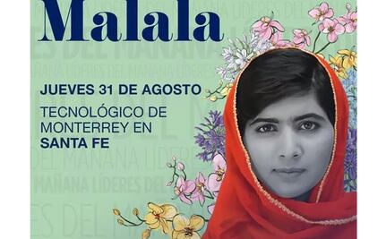 Anuncian visita de Malala al Tec de Monterrey en Santa Fe
