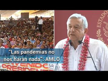 Pandemias e infortunios no nos harán nada: AMLO