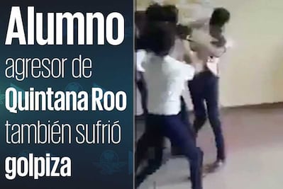 Alumno agresor de QRoo fue golpeado primero por compañeras 