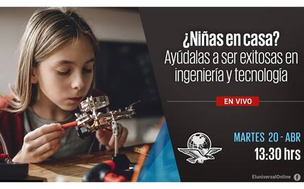 #EnVivo ¿Niñas en casa? Ayúdalas a ser exitosas en ingeniería y tecnología