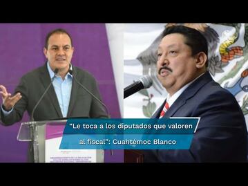 Cuahtémoc Blanco pide a diputados locales a valorar la permanencia del fiscal de Morelos