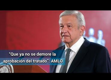 T-MEC: México urge la ratificación