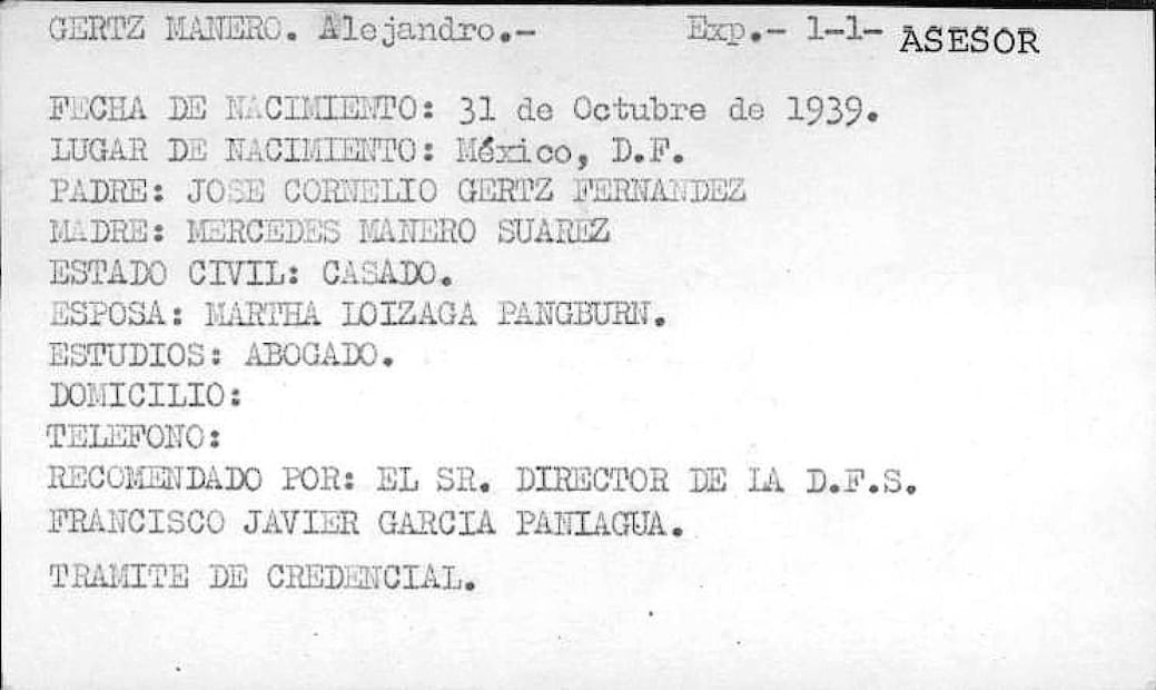 Los documentos de la DFS a los que tuvo acceso EL UNIVERSAL revelan datos personales de Gertz Manero, como fecha de nacimiento y sus familiares cercanos, así como su relación con Nazar Haro y sus movimientos en la dirección.