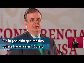 Ebrard: México presionará a EU con informe par que avale T-MEC