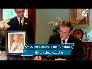 Marcelo Ebrard irá a los funerales de la reina Isabel II en representación de AMLO