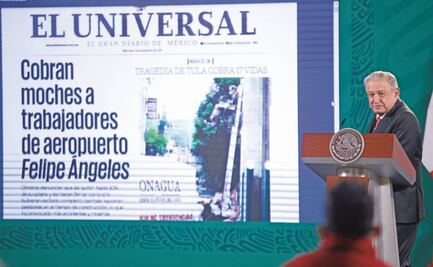 Reitera AMLO señalamientos  contra labor de EL UNIVERSAL