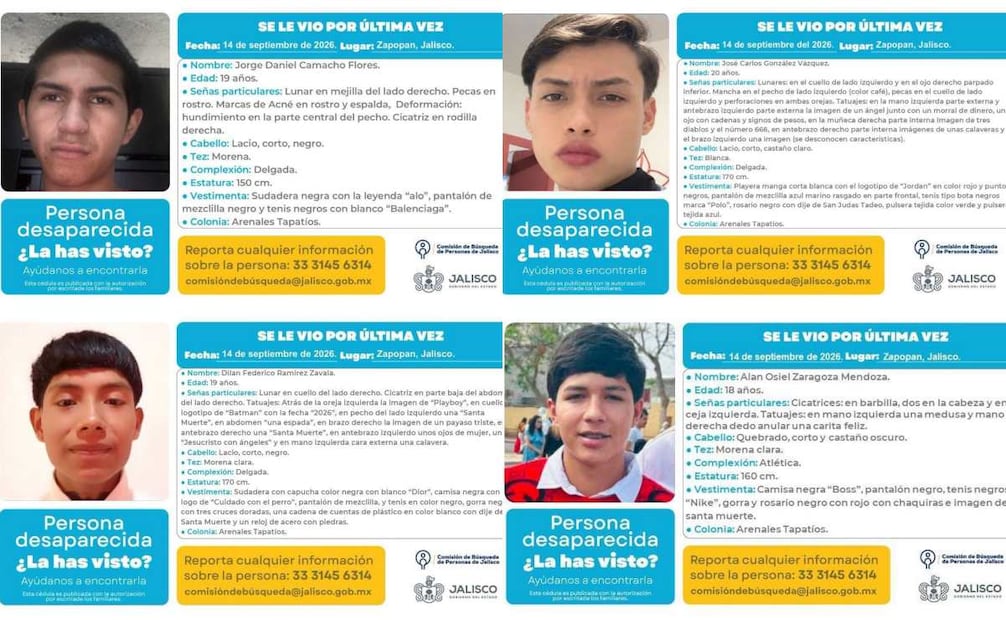 Los jóvenes, cuyas fichas de búsqueda ya fueron emitidas por las autoridades, fueron identificados como Alan Osiel Zaragoza Mendoza, de 18 años; Jorge Daniel Camacho Flores, de 19 años; Dilan Federico Ramírez Zavala, de 19 años; y José Carlos González Vázquez, de 20 años.

Foto: Comisión de Búsqueda de Personas del Estado de Jalisco