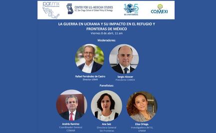 EL UNIVERSAL invita al Foro: La guerra en Ucrania y su impacto en el refugio y fronteras de México 