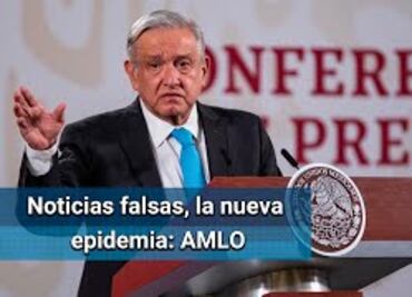 Proliferación de noticias falsas sobre Covid-19 genera “infodemia”: AMLO