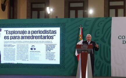 Es falso, presenten pruebas, investigaremos: AMLO sobre espionaje a periodistas