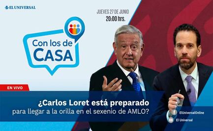 ¿Carlos Loret está preparado para llegar a la orilla en el sexenio de AMLO?