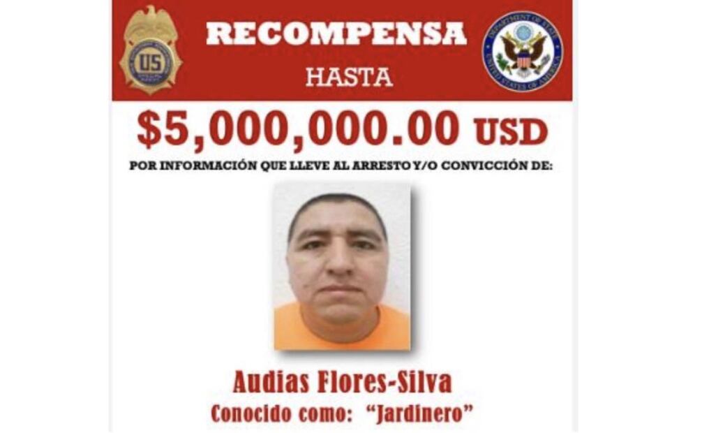 Por información de Audias Flores Silva, alias “El Jardinero”, EU ofrecía una recompensa de 5 millones de dólares. Foto: Especial
