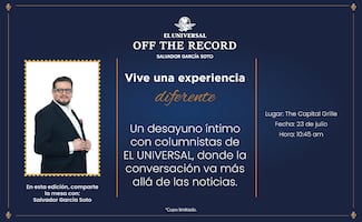Desayuna junto a Salvador García Soto en la segunda edición de “Off The Record”; suscriptores de EL UNIVERSAL acceden a precio especial