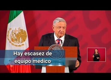 AMLO: sería canallesco y ruin negar equipo médico a estados contra Covid-19