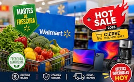 ¡Último día! Walmart junta el Martes de Frescura con el cierre del Hot Sale 2026; ofertas imperdibles de HOY, 2 de junio