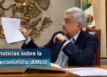 AMLO envía mensaje sobre la evolución de la economía nacional
