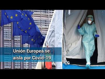 La Unión Europea cierra todas sus fronteras con el exterior durante 30 días por coronavirus