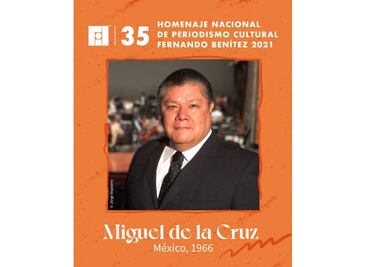 El periodista Miguel de la Cruz recibirá el Homenaje Nacional Fernando Benítez de Periodismo Cultural