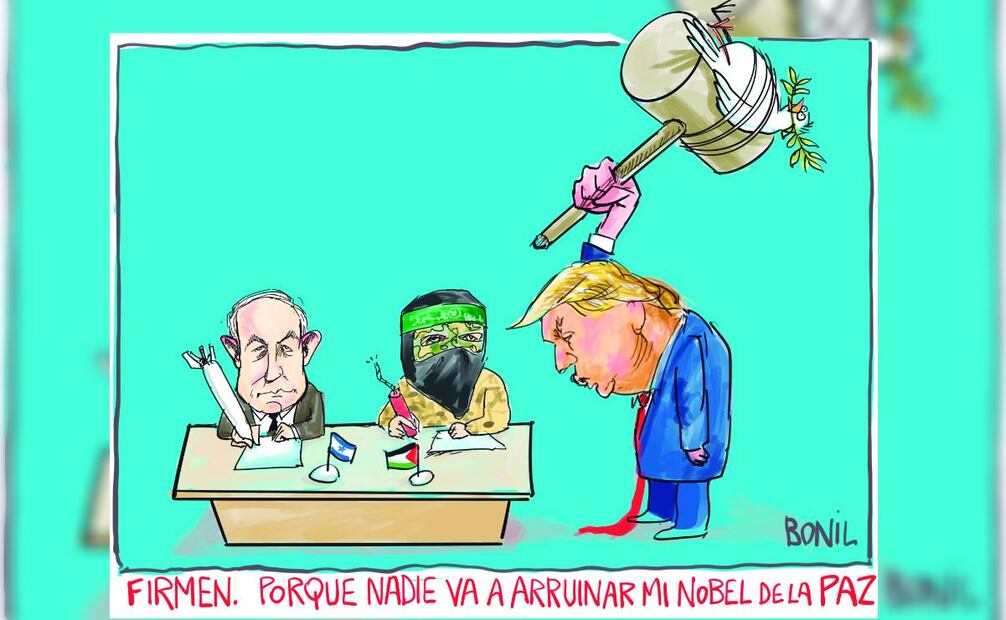 Cartón de Bonil: “Firmen, porque nadie va a arruinar mi Nobel de la Paz”, en el que critica a Trump. Cartón: Bonil