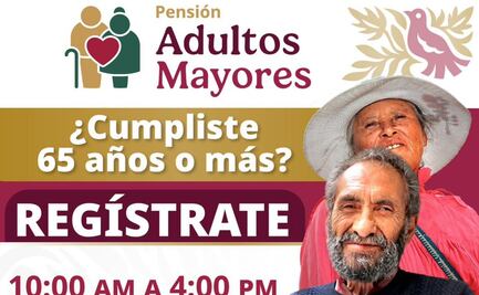 Pensiones Bienestar: Hoy es el último día para inscribirse; consulta aquí los requisitos 