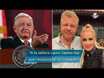 AMLO: Se debe de reconocer franqueza de Laura Zapata; así como ella, piensan millones de mexicanos