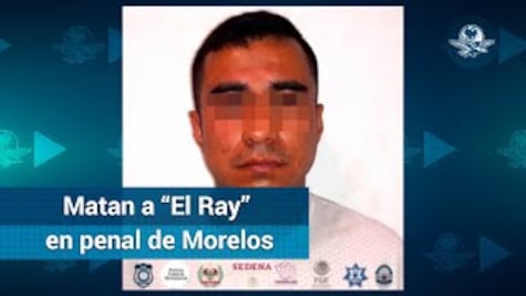Riña en penal deja seis muertos entre ellos “El Ray”, líder del CJNG en Morelos