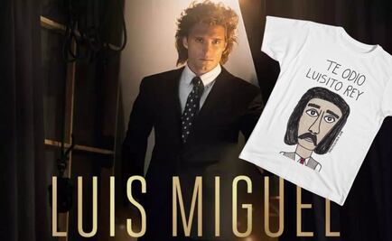 “Te odio Luisito Rey” las playeras de la serie de Luis Miguel que debes tener