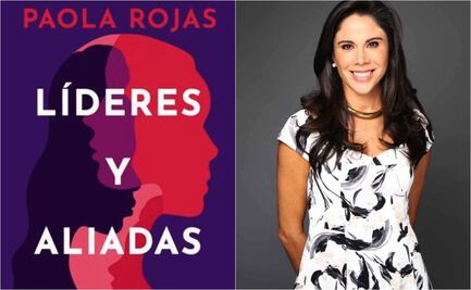 "Líderes y Aliadas": diez inspiradoras historias de mujeres contadas por Paola Rojas