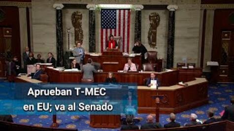 Cámara baja de EU aprueba el T-MEC; acuerdo pasa al Senado