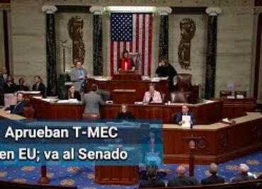 Cámara baja de EU aprueba el T-MEC; acuerdo pasa al Senado