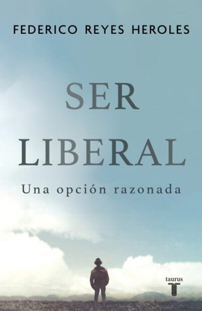 “Ser liberal. Una opción razonada”
Federico Reyes Heroles
Foto: Especial