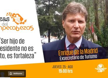 Enrique de la Madrid: "Ser hijo de expresidente no es defecto, es fortaleza"