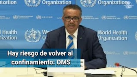 OMS advierte: "el riesgo de volver al confinamiento es muy real"