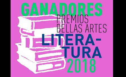 Anuncian ganadores de los Premios Bellas Artes de Literatura 2018