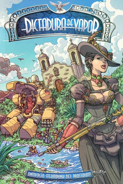 Antología de cuentos “Dictadura de Vapor”, de corte steampunk y posicionada en un México alternativo en tiempos del siglo XIX y XX. Foto: ESPECIAL/Tomada de Ciencia Ficción Mexicana.