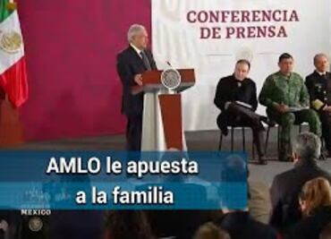 AMLO: "La familia es la institución más grande de seguridad"