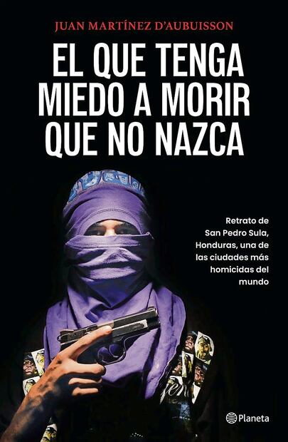El que tenga miedo a morir que no nazca, recién publicado por Planeta, es una investigación sobre San Pedro Sula, Honduras, una de las ciudades más violentas del mundo. Fotos: de Juan Martínez