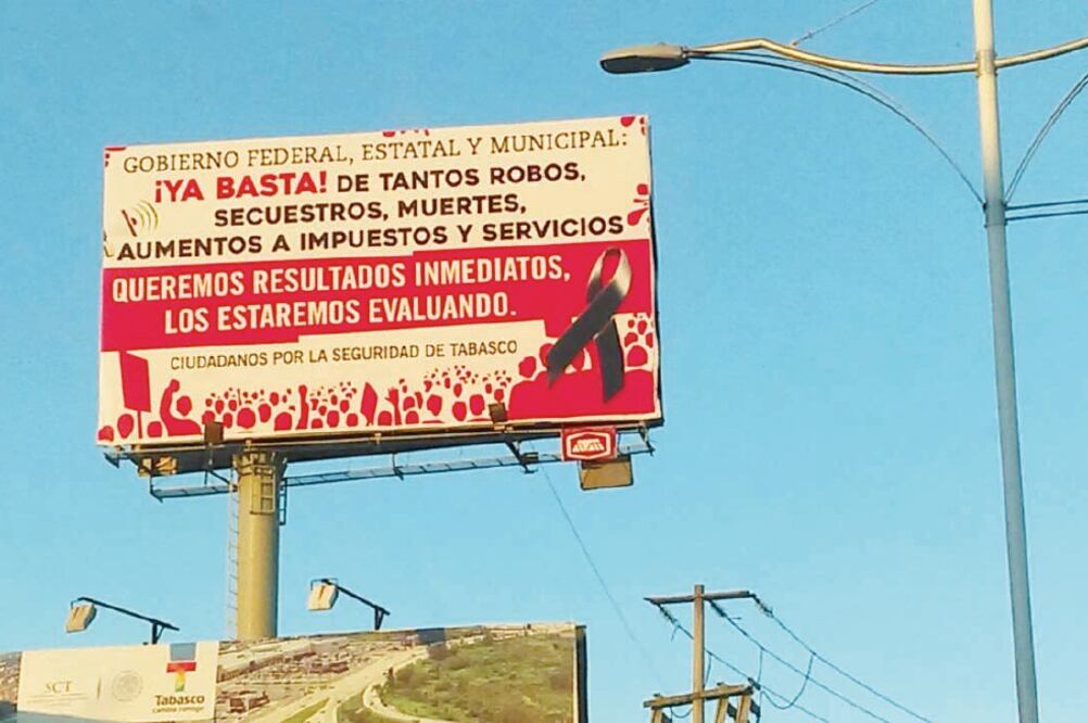 En espectaculares instalados en la capital de Tabasco denuncian el clima de zozobra que se vive y exigen a las autoridades tomar medidas para garantizar el bienestar de la población (LEOBARDO PÉREZ. EL UNIVERSAL)