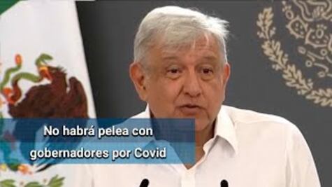 No nos vamos a pelear con los gobernadores: AMLO